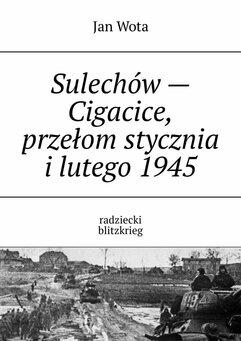Sulechów - Cigacice, przełom stycznia i lutego 1945