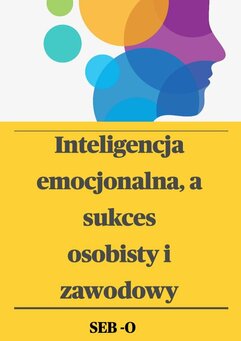 Inteligencja emocjonalna a sukces osobisty i zawodowy