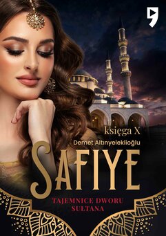 Tajemnice dworu sułtana: Safiye. Księga X