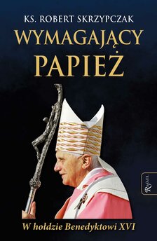 Wymagający papież. W hołdzie Benedyktowi XVI