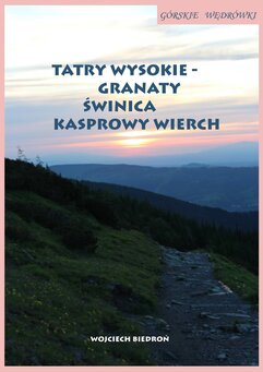 Górskie wędrówki. Tatry Wysokie – Granaty Świnica Kasprowy Wierch
