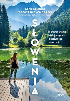 Słowenia. W krainie winnic, dzikiej przyrody