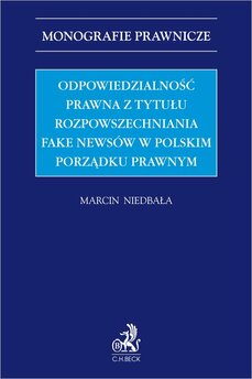 Odpowiedzialność prawna z tytułu rozpowszechniania fake newsów w polskim porządku prawnym