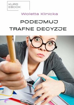 Podejmuj trafne decyzje