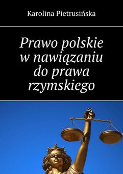 Prawo polskie w nawiązaniu do prawa rzymskiego