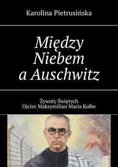 Między Niebem a Auschwitz