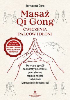 Masaż Qi Gong. Ćwiczenia palców i dłoni