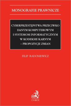 Cyberprzestępstwa przeciwko danym komputerowym i systemom informatycznym w kodeksie karnym - propozycje zmian