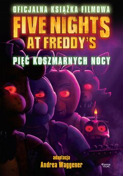 Five Nights at Freddy's. Pięć koszmarnych nocy. Oficjalna książka filmowa