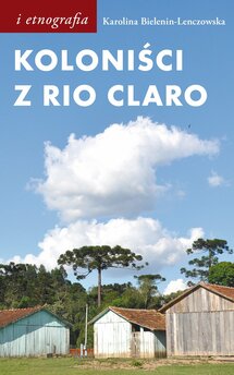 Koloniści z Rio Claro. Społeczno-językowe światy polskich osadników w południowej Brazylii