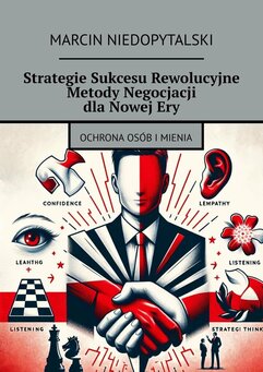 Strategie Sukcesu Rewolucyjne Metody Negocjacji dla Nowej Ery