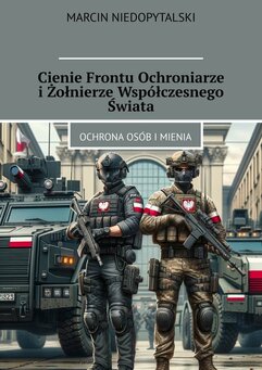 Cienie Frontu Ochroniarze i Żołnierze Współczesnego Świata