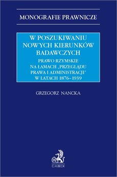 W poszukiwaniu nowych kierunków badawczych. Prawo rzymskie na łamach „Przeglądu Prawa i Administracji” w latach 1876-1939