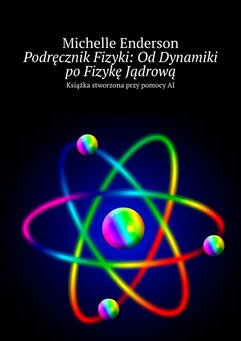 Podręcznik Fizyki: Od Dynamiki po Fizykę Jądrową