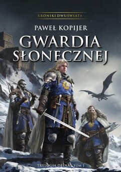 Gwardia Słonecznej. Tom 1. Trylogia Deina