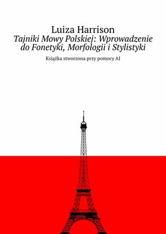 Tajniki Mowy Polskiej: Wprowadzenie do Fonetyki, Morfologii i Stylistyki