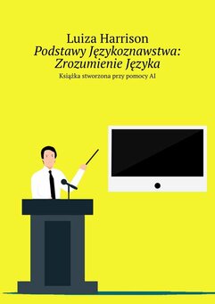 Podstawy Językoznawstwa: Zrozumienie Języka