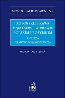 Autorskie prawa majątkowe w prawie polskim i rosyjskim. Analiza prawnoporównawcza