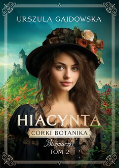 Córka botanika. Bliźniaczki. Hiacynta. Tom 2