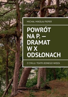 Powrót na P. - Dramat w X odsłonach