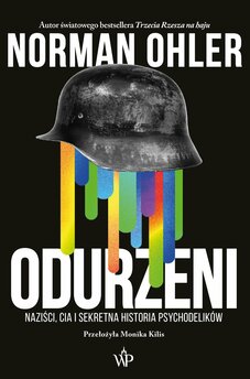 Odurzeni. Naziści, CIA i sekretna historia psychodelików