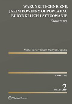 Warunki techniczne, jakim powinny odpowiadać budynki i ich usytuowanie. Komentarz