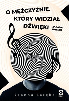 O mężczyźnie, który widział dźwięki. Zagadki umysłu