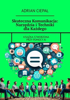 Skuteczna Komunikacja: Narzędzia i Techniki dla Każdego