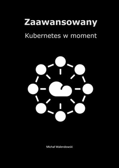 Zaawansowany Kubernetes w moment