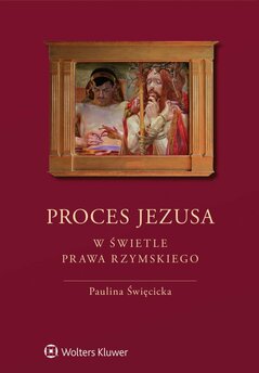 Proces Jezusa w świetle prawa rzymskiego