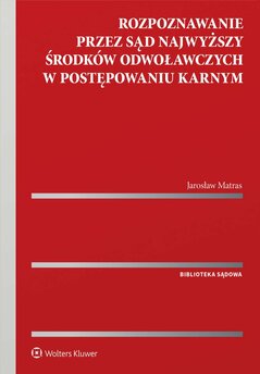 Rozpoznawanie przez Sąd Najwyższy środków odwoławczych w postępowaniu karnym