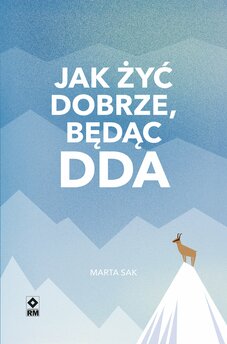 Jak żyć dobrze, będąc DDA