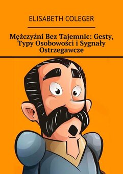 Mężczyźni Bez Tajemnic: Gesty, Typy Osobowości i Sygnały Ostrzegawcze