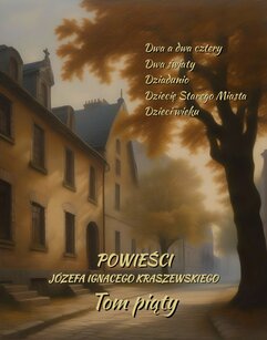 Powieści Józefa Ignacego Kraszewskiego. Tom 5