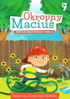 Okropny Maciuś ratuje wszystkich. Tom 2