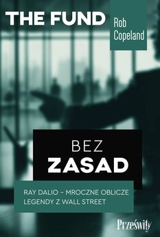 Bez zasad. Ray Dalio - mroczne oblicze legendy z Wall Street