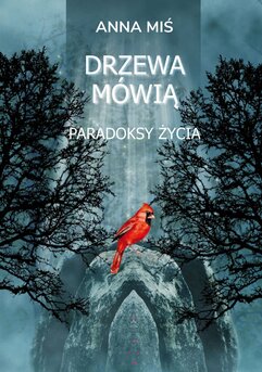 Drzewa mówią. Paradoksy życia