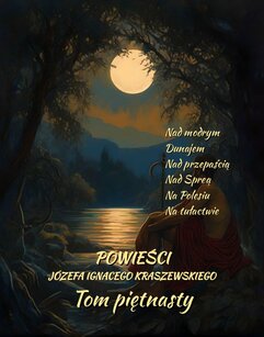 Powieści Józefa Ignacego Kraszewskiego. Tom 15