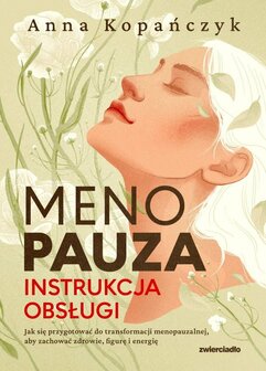 Menopauza. Instrukcja obsługi