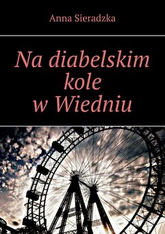 Na diabelskim kole w Wiedniu