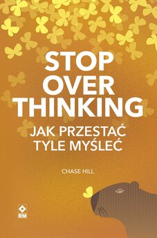 Stop overthinking. Jak przestać tyle myśleć