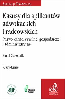 Kazusy dla aplikantów adwokackich i radcowskich. Prawo karne cywilne gospodarcze i administracyjne