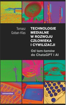 Technologie medialne w rozwoju człowieka i cywilizacji. Od tam-tamów do ChataGPT i AI