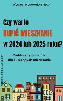 Czy warto kupić mieszkanie w 2024 lub 2025 roku?