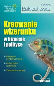 Kreowanie wizerunku w biznesie i polityce