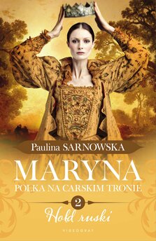 Maryna. Polka na carskim tronie. Część 2. Hołd ruski