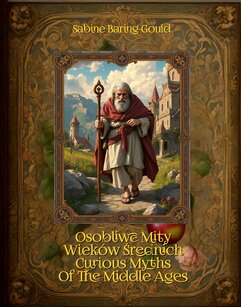 Osobliwe mity Wieków Średnich. Curious Myths Of The Middle Ages