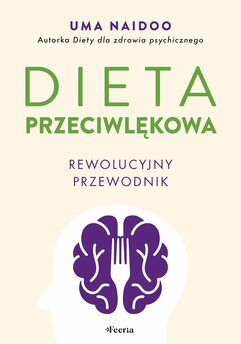 Dieta przeciwlękowa. Rewolucyjny przewodnik