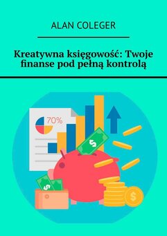 Kreatywna księgowość: Twoje finanse pod pełną kontrolą