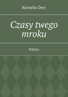 Czasy twego mroku